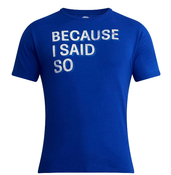Father's Day Because I Said So Men's and Big Men's Graphic Tee from Way to Celebrate