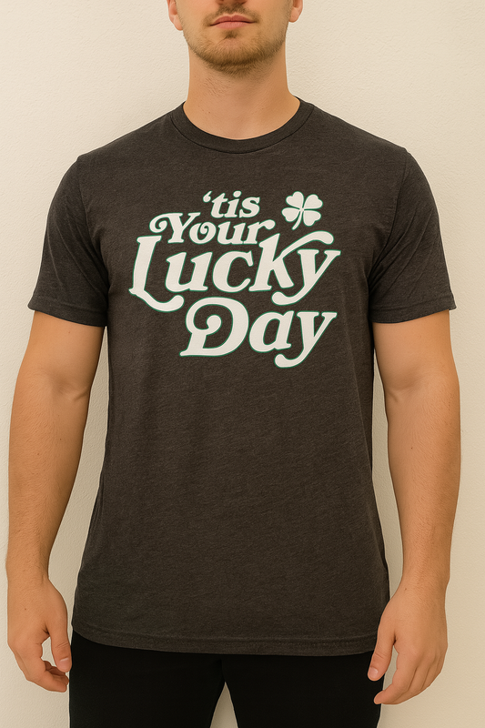 ”’Tis Your Lucky Day” Graphic Tee